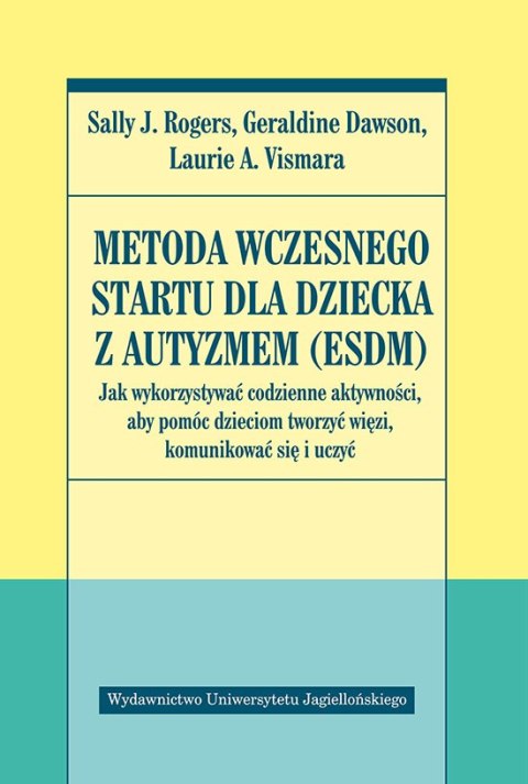 Metoda wczesnego startu dla dziecka z autyzmem (ESDM) Metoda wczesnego startu dla dziecka z autyzmem (ESDM)