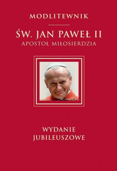 Modlitewnik św. Jan Paweł II apostoł miłosierdzia Modlitewnik św. Jan Paweł II apostoł miłosierdzia