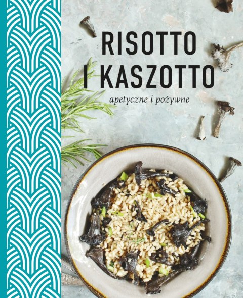 Risotto i kaszotto zdrowe odżywcze apetyczne Risotto i kaszotto zdrowe odżywcze apetyczne