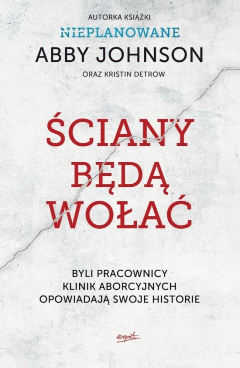 Ściany będą wołać byli pracownicy klinik aborcyjnych opowiadają swoje historie Ściany będą wołać byli pracownicy klinik aborcyjnych opowiadają swoje historie