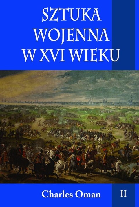 Sztuka wojenna w XVI wieku. Tom 2 Sztuka wojenna w XVI wieku. Tom 2