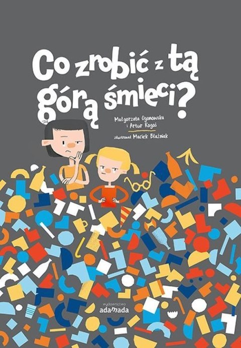 Co zrobić z tą górą śmieci Co zrobić z tą górą śmieci