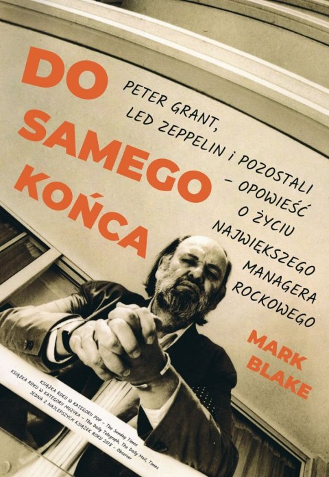Do samego końca. Peter grant led zeppelin i pozostali opowieść o życiu największego managera rockowego Do samego końca. Peter grant led zeppelin i pozostali opowieść o życiu największego managera rockowego