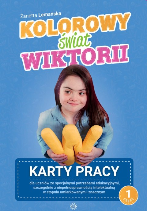 Kolorowy świat wiktorii część 1 karty pracy dla uczniów ze specjalnymi potrzebami edukacyjnymi, szczególnie z niepełnosprawności Kolorowy świat wiktorii część 1 karty pracy dla uczniów ze specjalnymi potrzebami edukacyjnymi, szczególnie z niepełnosprawności