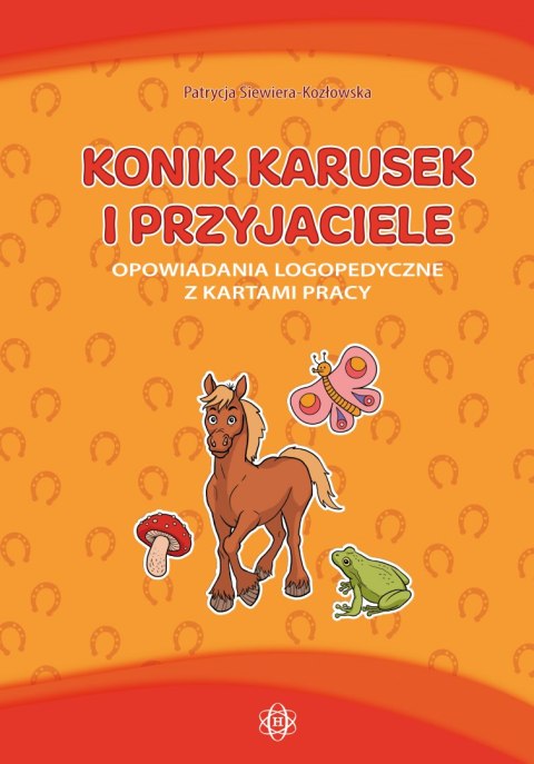 Konik karusek i przyjaciele opowiadania logopedyczne z kartami pracy Konik karusek i przyjaciele opowiadania logopedyczne z kartami pracy