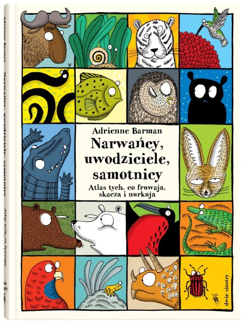 Narwańcy uwodziciele samotnicy atlas tych co fruwają skaczą i nurkują wyd. 2 Narwańcy uwodziciele samotnicy atlas tych co fruwają skaczą i nurkują wyd. 2