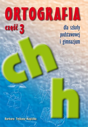 Ortografia ch i h dla szkoły podstawowej i gimnazjum Ortografia ch i h dla szkoły podstawowej i gimnazjum