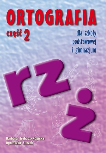 Ortografia rz i ż dla szkoły podstawowej i gimnazjum Ortografia rz i ż dla szkoły podstawowej i gimnazjum