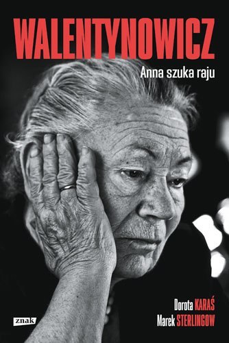 Walentynowicz Anna szuka raju Walentynowicz Anna szuka raju