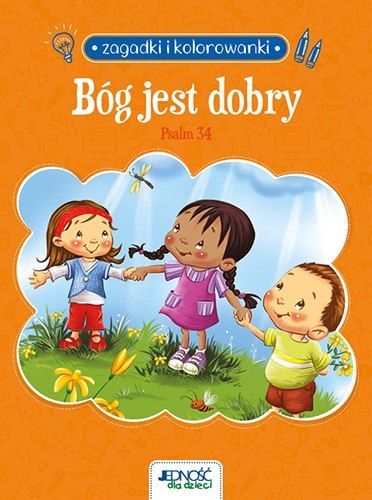 Bóg jest dobry. Psalm 34. Zagadki i kolorowanki Bóg jest dobry. Psalm 34. Zagadki i kolorowanki