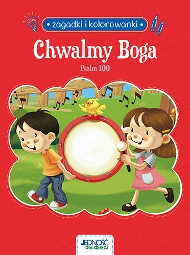 Chwalmy Boga. Psalm 100. Zagadki i kolorowanki Chwalmy Boga. Psalm 100. Zagadki i kolorowanki