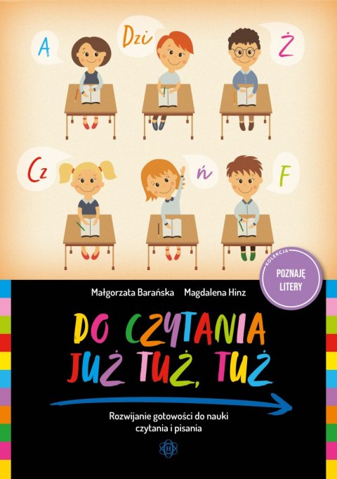 Do czytania już tuż tuż Rozwijanie gotowości do nauki czytania i pisania Do czytania już tuż tuż Rozwijanie gotowości do nauki czytania i pisania