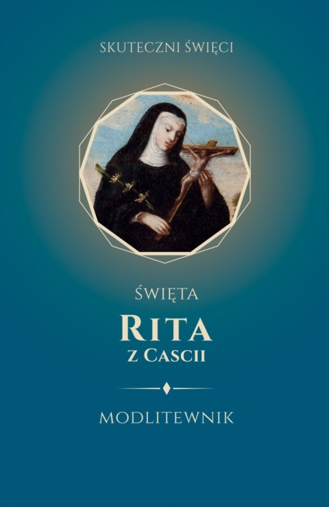 Modlitewnik. Święta Rita z Cascii Modlitewnik. Święta Rita z Cascii