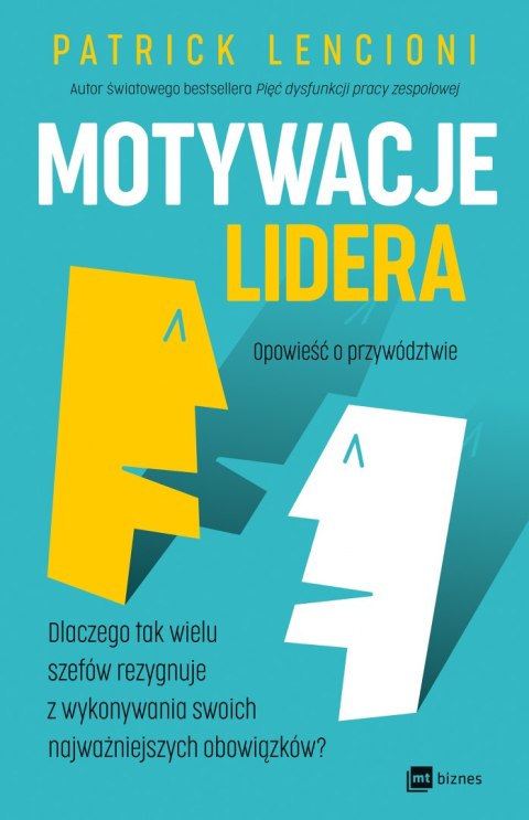 Motywacje lidera. Dlaczego tak wielu szefów rezygnuje z wykonywania swoich najważniejszych obowiązków? Motywacje lidera. Dlaczego tak wielu szefów rezygnuje z wykonywania swoich najważniejszych obowiązków?