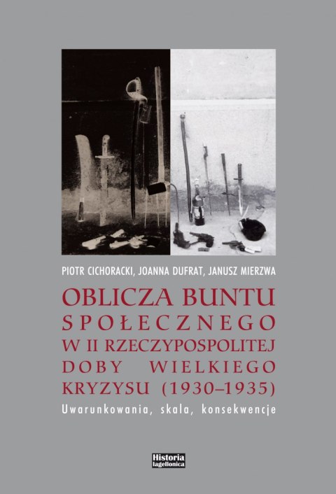 Oblicza buntu społecznego w II Rzeczypospolitej doby Wielkiego Kryzysu Oblicza buntu społecznego w II Rzeczypospolitej doby Wielkiego Kryzysu