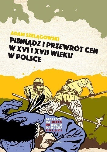 Pieniądz i przewrót cen w Polsce XVI i XVII wieku wyd. 2 Pieniądz i przewrót cen w Polsce XVI i XVII wieku wyd. 2