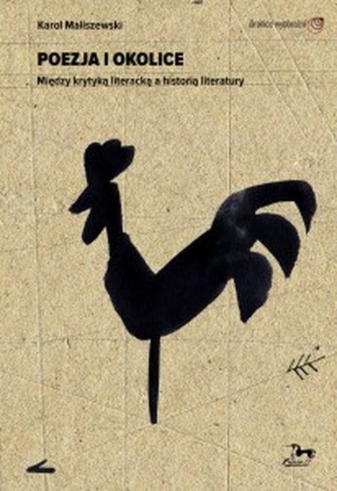 Poezja i okolice. Między krytyką literacką a historią literatury Poezja i okolice. Między krytyką literacką a historią literatury