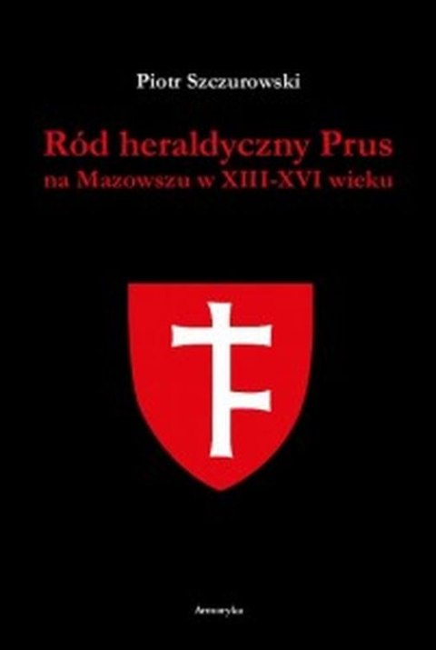 Ród heraldyczny Prus na Mazowszu w XIII-XIV wieku Ród heraldyczny Prus na Mazowszu w XIII-XIV wieku