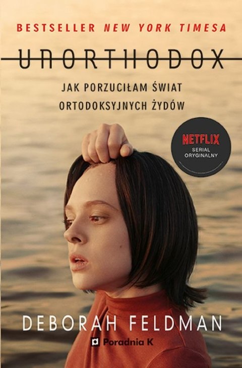 Unorthodox. Jak porzuciłam świat ortodoksyjnych Żydów Unorthodox. Jak porzuciłam świat ortodoksyjnych Żydów