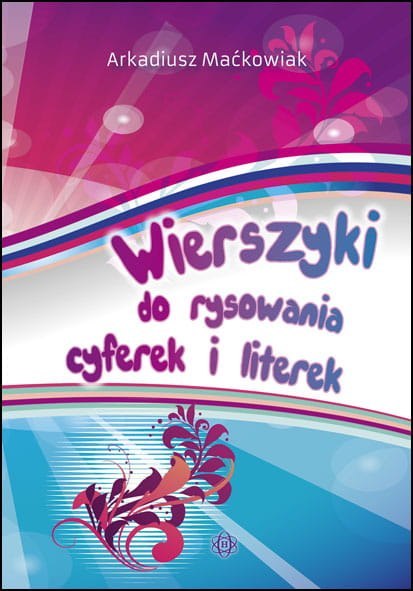 Wierszyki do rysowania cyferek i literek Wierszyki do rysowania cyferek i literek