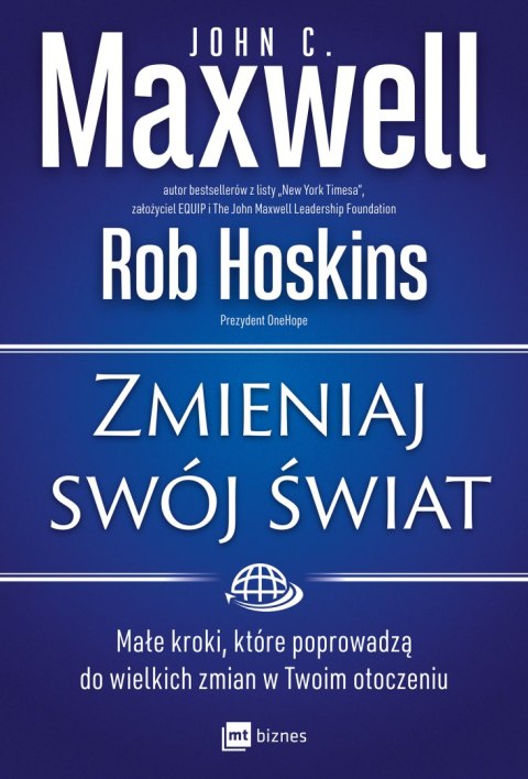 Zmieniaj swój świat. Małe kroki, które poprowadzą do wielkich zmian w Twoim otoczeniu Zmieniaj swój świat. Małe kroki, które poprowadzą do wielkich zmian w Twoim otoczeniu