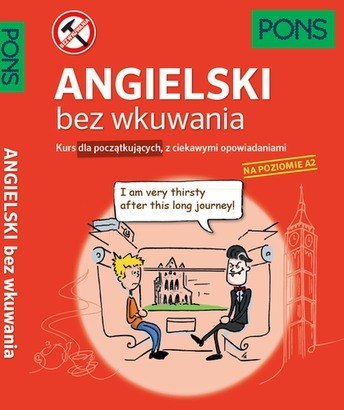 Angielski bez wkuwania PONS Kurs dla początkujących z ciekawymi opowiadaniami Poziom A2 Angielski bez wkuwania PONS Kurs dla początkujących z ciekawymi opowiadaniami Poziom A2