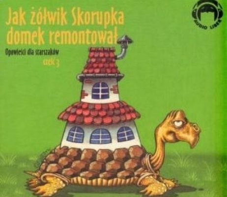 CD MP3 Jak żółwik Skorupka domek remontował. Opowieści dla straszaków. Część 3 CD MP3 Jak żółwik Skorupka domek remontował. Opowieści dla straszaków. Część 3