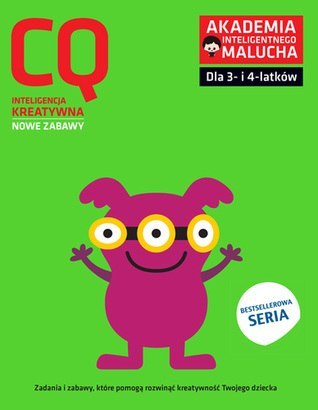 CQ-Inteligencja kreatywna dla 3-4 latków nowe zabawy z poradami psychologa Książka z naklejkami Akademia Inteligentnego Malucha CQ-Inteligencja kreatywna dla 3-4 latków nowe zabawy z poradami psychologa Książka z naklejkami Akademia Inteligentnego Malucha