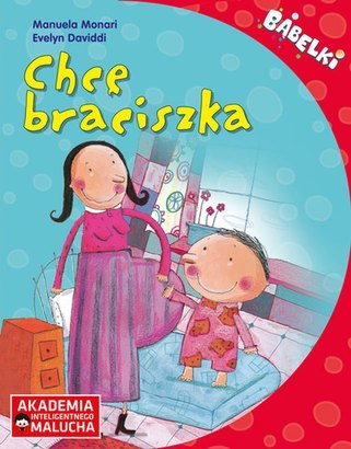 Chcę braciszka Opowiadanie dla 4-6 latków z poradami psychologa Seria Bąbelki AIM Chcę braciszka Opowiadanie dla 4-6 latków z poradami psychologa Seria Bąbelki AIM