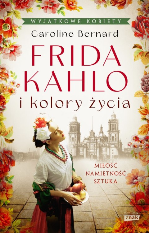 Frida Kahlo i kolory życia Frida Kahlo i kolory życia