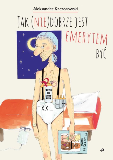 Jak (nie)dobrze jest emerytem być Jak (nie)dobrze jest emerytem być