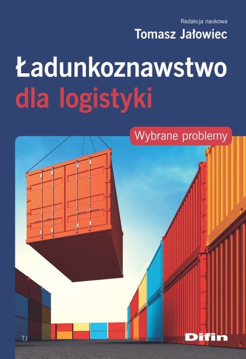 Ładunkoznawstwo dla logistyki. Wybrane problemy Ładunkoznawstwo dla logistyki. Wybrane problemy