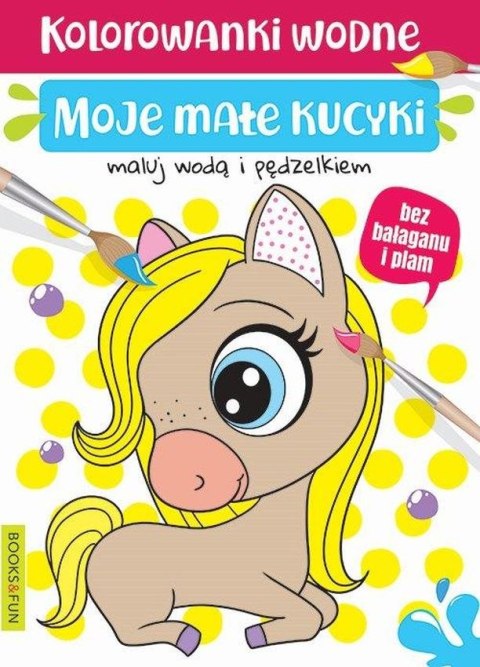Moje kucyki. Kolorowanki wodne Moje kucyki. Kolorowanki wodne
