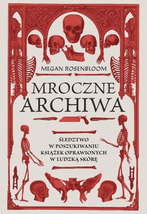Mroczne archiwa. Śledztwo w poszukiwaniu książek oprawionych w ludzką skórę Mroczne archiwa. Śledztwo w poszukiwaniu książek oprawionych w ludzką skórę