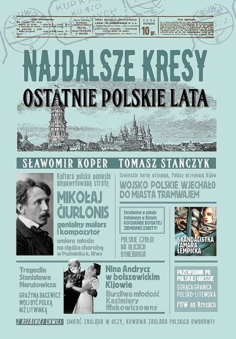 Najdalsze Kresy. Ostatnie polskie lata Najdalsze Kresy. Ostatnie polskie lata