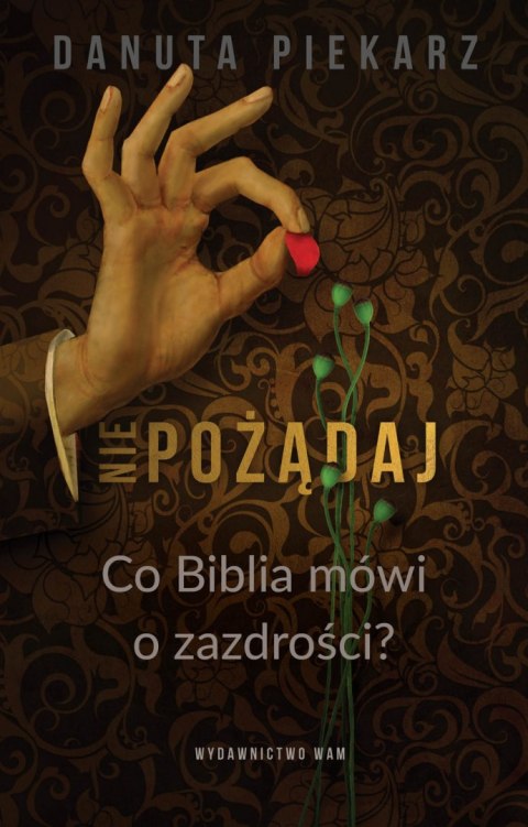 Nie pożądaj. Co Biblia mówi o zazdrości? Nie pożądaj. Co Biblia mówi o zazdrości?