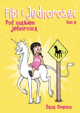 Pod znakiem jednorożca. Fibi i jednorożec. Tom 5