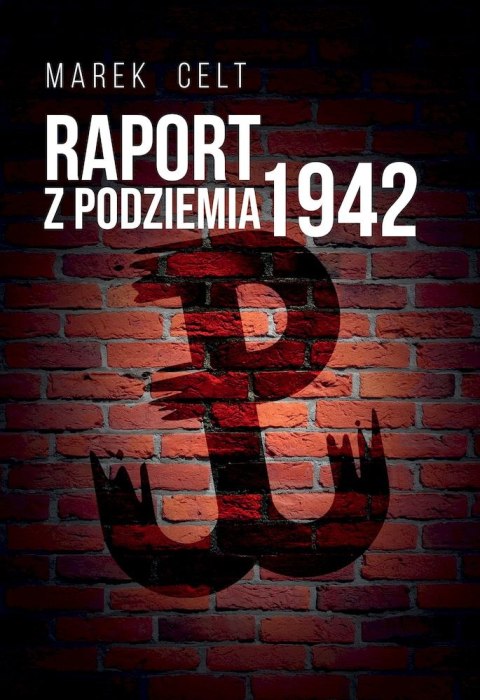 Raport z Podziemia 1942 Raport z Podziemia 1942