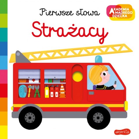 Strażacy. Akademia mądrego dziecka. Pierwsze słowa Strażacy. Akademia mądrego dziecka. Pierwsze słowa