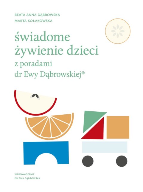 Świadome żywienie dzieci z poradami dr Ewy Dąbrowskiej Świadome żywienie dzieci z poradami dr Ewy Dąbrowskiej
