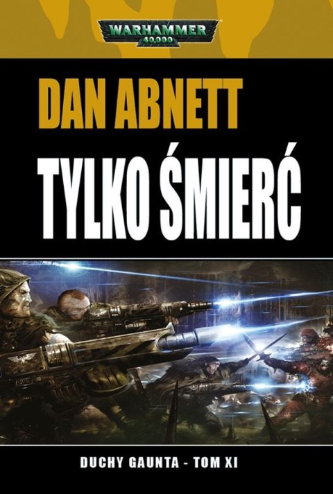 Tylko Śmierć. Duchy Gaunta. Tom 11 Tylko Śmierć. Duchy Gaunta. Tom 11