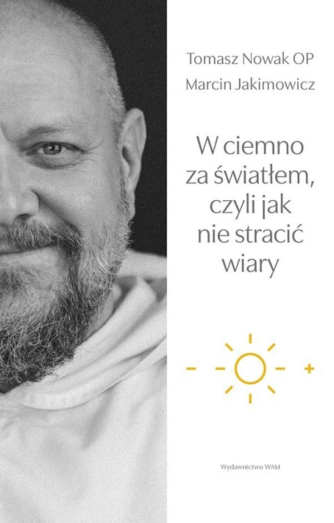 W ciemno za światłem, czyli jak nie stracić wiary W ciemno za światłem, czyli jak nie stracić wiary