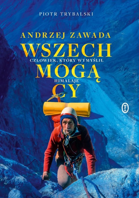 Wszechmogący. Andrzej Zawada. Człowiek, który wymyślił Himalaje Wszechmogący. Andrzej Zawada. Człowiek, który wymyślił Himalaje