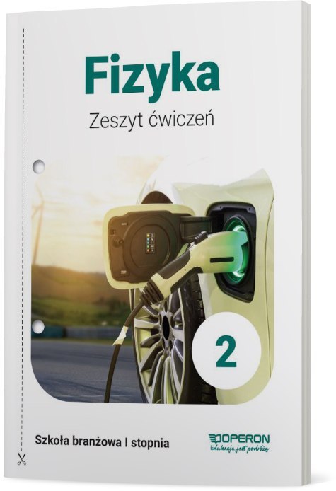 Fizyka Zeszyt Ćwiczeń 2 Szkoła Branżowa 1 Stopnia Fizyka Zeszyt Ćwiczeń 2 Szkoła Branżowa 1 Stopnia
