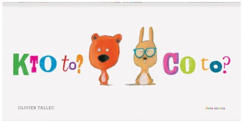 Kto to? Co to? Kto to? Co to?