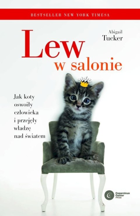 Lew w salonie. Jak koty oswoiły człowieka i przejęły władzę nad światem Lew w salonie. Jak koty oswoiły człowieka i przejęły władzę nad światem