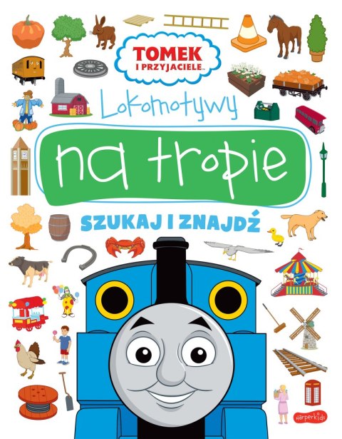 Lokomotywy na tropie. Tomek i przyjaciele. Szukaj i znajdź Lokomotywy na tropie. Tomek i przyjaciele. Szukaj i znajdź