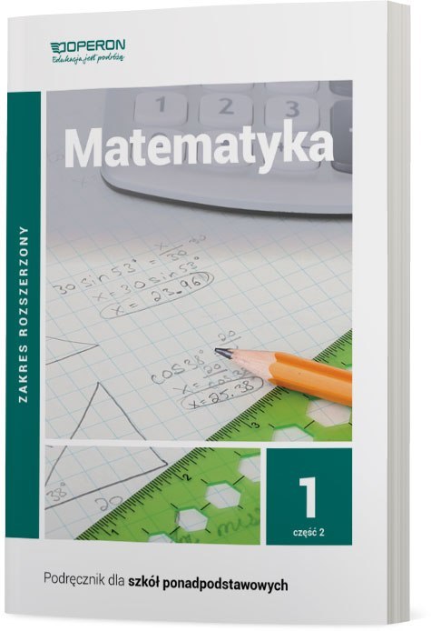 Matematyka Podręcznik 1 Część 2 Liceum I Technikum Zakres Rozszerzony Matematyka Podręcznik 1 Część 2 Liceum I Technikum Zakres Rozszerzony