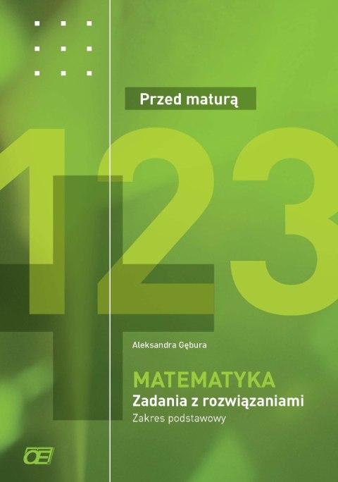 Matematyka Przed maturą Zadania z rozwiązaniami Zakres podstawowy Matematyka Przed maturą Zadania z rozwiązaniami Zakres podstawowy