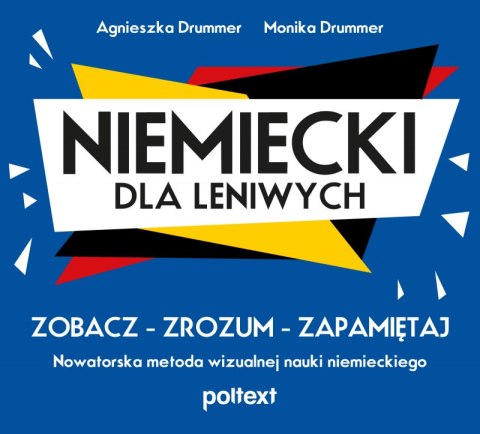 Niemiecki dla leniwych. Zobacz. Zrozum. Zapamiętaj. Nowatorska metoda wizualnej nauki niemieckiego Niemiecki dla leniwych. Zobacz. Zrozum. Zapamiętaj. Nowatorska metoda wizualnej nauki niemieckiego